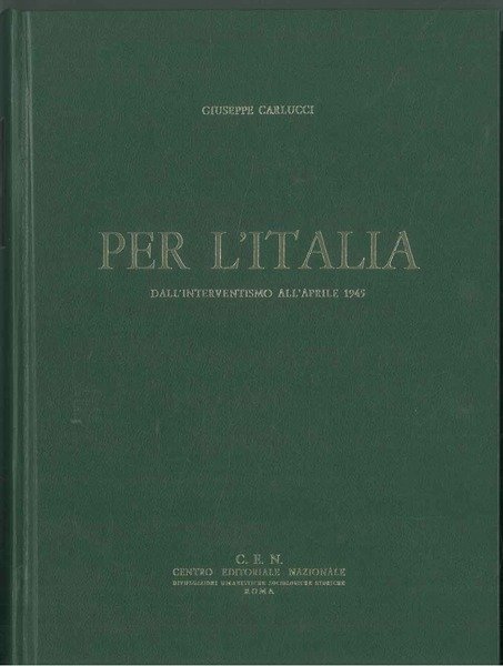 Per l'Italia. Dall'interventismo all'Aprile 1945.