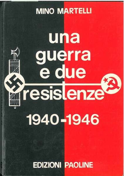Una guerra e due resistenze. 1940-1946. Opere e sangue del …