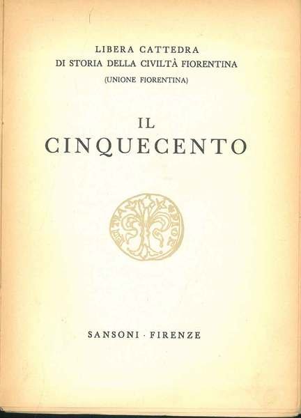 Il cinquecento. (Libera cattedra di storia della civiltà fiorentina)