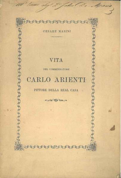 Vita del commendatore Carlo Arienti pittore della Real Casa