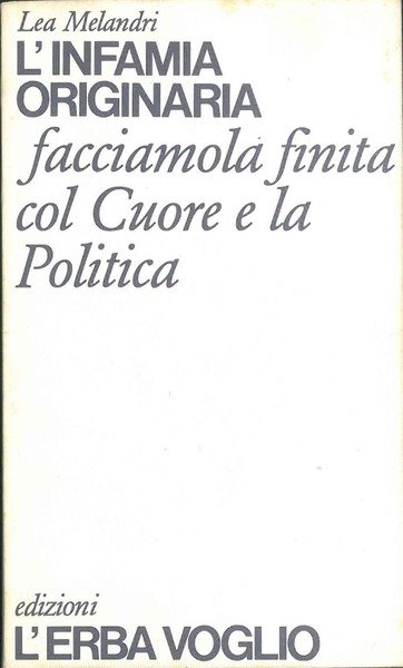 L'Infamia Originaria. Facciamola finita col Cuore e la Politica