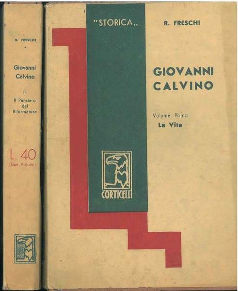 Giovanni Calvino. I: la vita. II: Il pensiero del riformatore