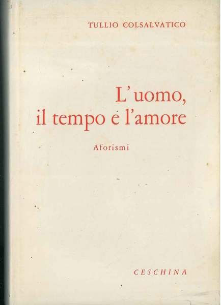 L' uomo, in tempo e l'amore. Aforismi