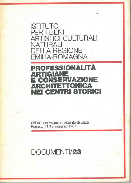 Professionalità artigiane e conservazione architettonica nei centri storici. Atti del …