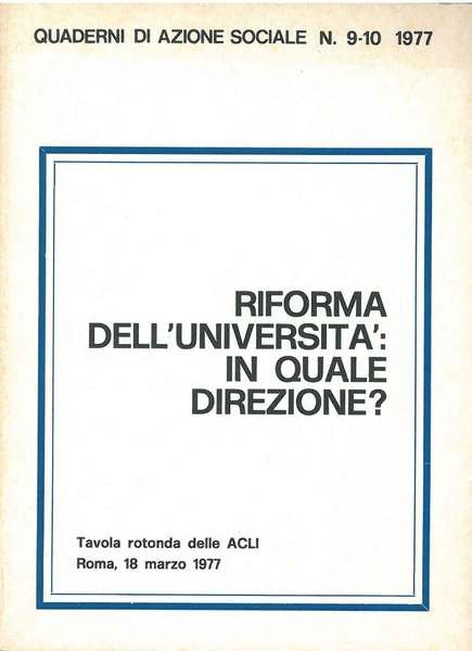 Riforma dell'università: in quale direzione?. Tavola rotonda delle Acli, Roma, …
