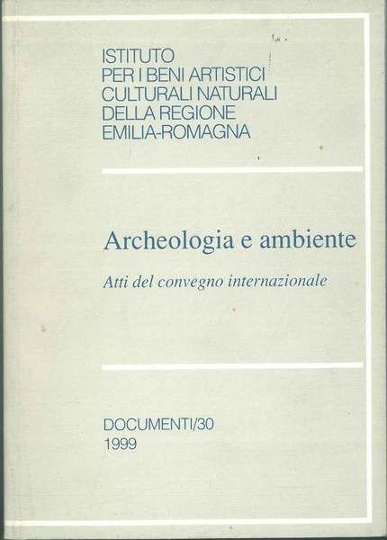Archeologia e ambiente. Atti del convegno internazionale