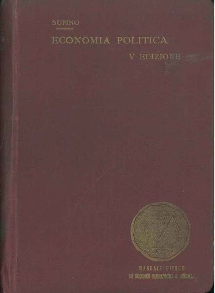 Principi di economia politica di Camillo Supino. 5° edizione riveduta …