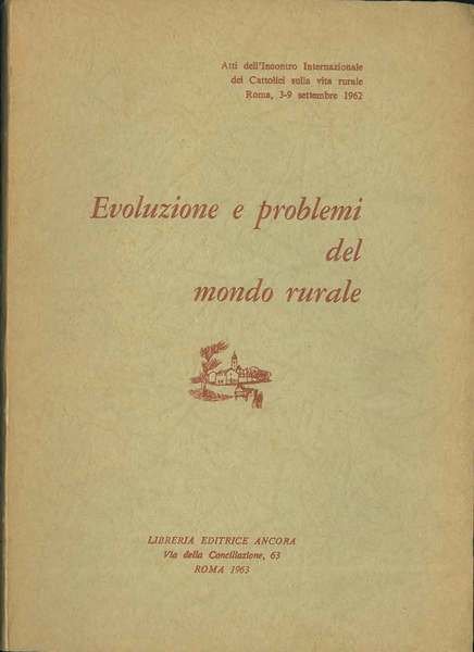 Evoluzione e problemi del mondo rurale. Atti dell'Incontro internazionale dei …