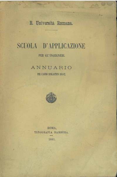 Scuola d'applicazione per ingegneri. Annuario per l'anno scolastico 1881-82