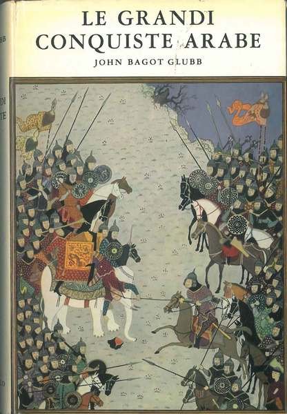 Le grandi conquiste arabe. Versione di R. Lotteri