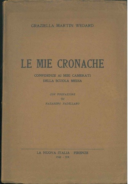 Le mie cronache. Confidenze ai miei camerati della scuola media. …