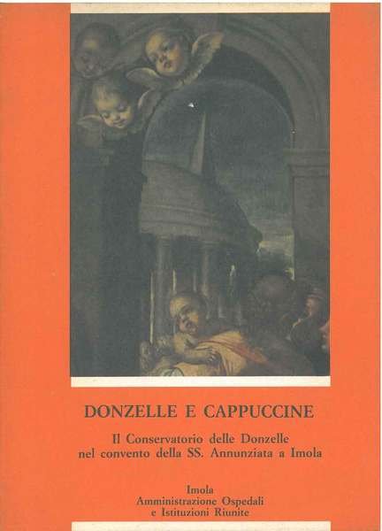 Donzelle e cappuccine. Il conservatorio delle Donzelle nel convento della …
