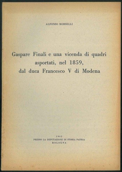 Gaspare Finali e una vicenda di quadri asportati, nel 1859 …