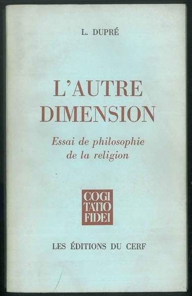 L'autre dimension. Essai de philosophie de la religion.