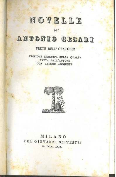 Novelle di Antonio Cesari prete dell'oratorio. Edizione eseguita sulla quarta …