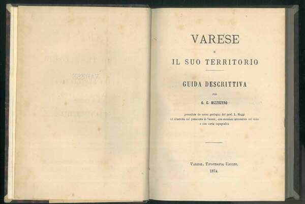 Varese e il suo territorio. Guida descrittiva. Preceduta da cenni geologici del Prof. L. Maggi ed illustrata col panorama di Varese, con incisioni intercalate nel testo e con carta topografica.