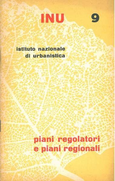 Piani regolatori e piani regionali. Nr. 9 Rivista INU
