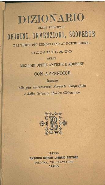 Dizionario delle principali origini, invenzioni, scoperte dai tempi più remoti …