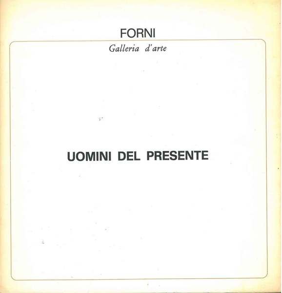 Uomini del presente. Bologna, Galleria Forni, gennaio 1971