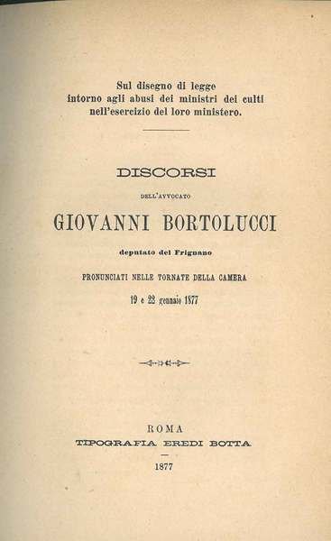 Discorsi dell'avvocato Giovanni Bortolucci deputato del Frignano pronunciati nelle tornate …