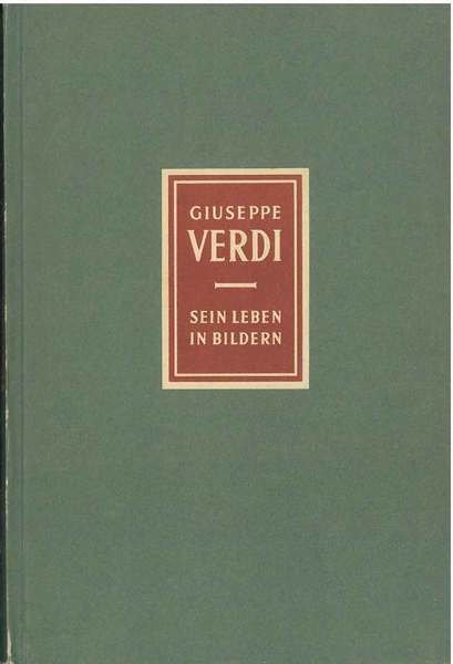 Giuseppe Verdi sein Leben in bildern
