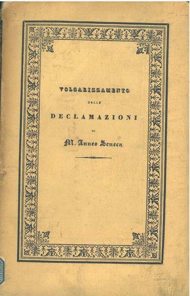 Il volgarizzamento delle declamazioni di M. Anneo Seneca. Testo del …