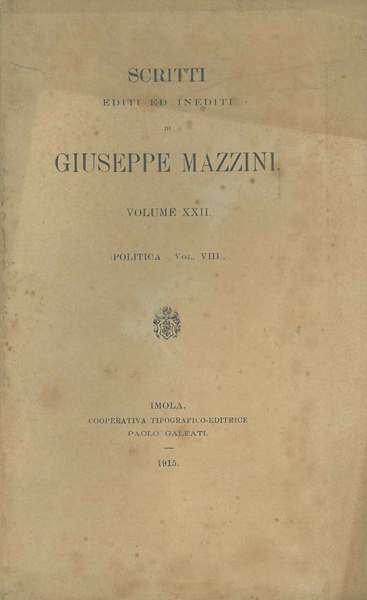 Scritti editi ed inediti di Giuseppe Mazzini. Volume XXII: politica, (vol. viii)