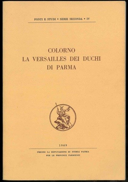 Colorno la Versailles dei duchi di Parma. Seduta della Deputazione …