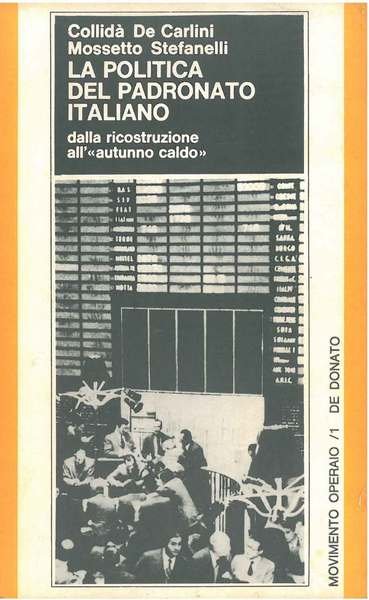 La politica del padronato italiano dalla ricostruzione all' "autunno caldo"