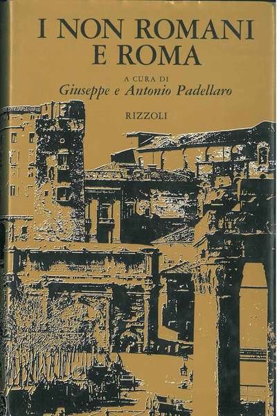 I non romani e Roma. Testimonianze e confessioni. Prefazione di …
