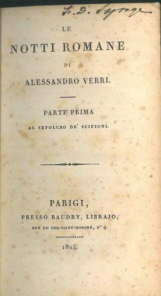 Le notti romane. Parte I: Al sepolcro de' scipioni; Parte II: Sulle ruine della magnificenza antica e la vita di Erostrato