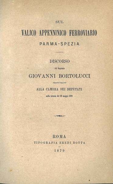 Sul valico appenninico Parma-Spezia. Discorso di Giovanni Bortolucci pronunziato alla …