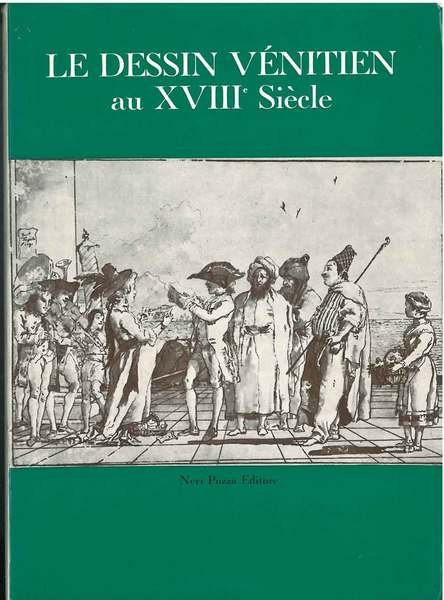 Le dessin vénitien au XVIII siècle. Exposition organisée au bénéfice …