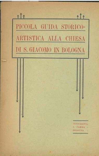 Piccola guida storico-artistica alla chiesa di S. Giacomo in Bologna