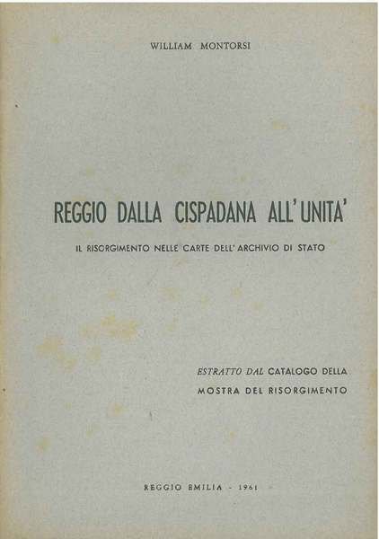 Reggio dalla cispadana all'Unità. Il risorgimento nelle carte dell'archivio di …