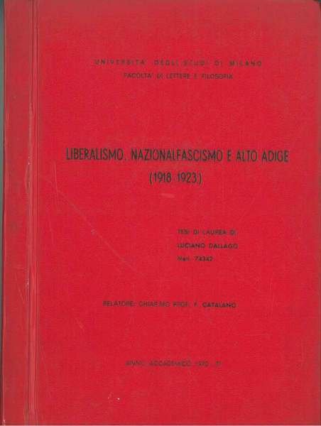 Liberalismo, nazionalfascismo e Alto Adige. (1918 - 1923). Tesi di …