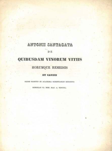 Antonii Santagata de quibusdam vinorum vitiis horumque remediis et causis …