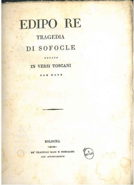 Edipo Re. Tragedia di Sofocle recata in versi toscani con note. Traduzione di M. Angelelli