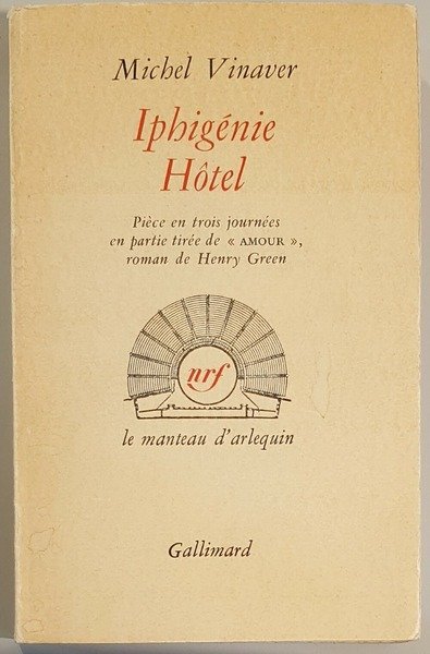 Iphigénie Hotel. Piece en trois journées en partie tirée de …