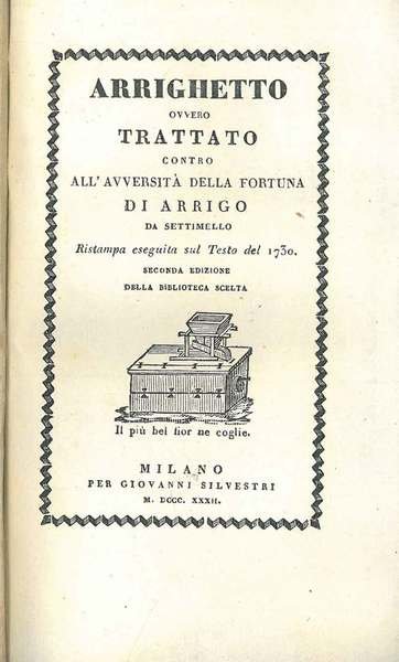 Arrighetto ovvero trattato contro all'avversità della fortuna. Ristampa eseguita sul …