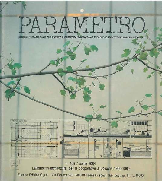 Lavorare in architettura: per le cooperative a Bologna, 1960-1980. In Parametro: mensile internazionale di architettura e urbanistica. N. 125, 1984