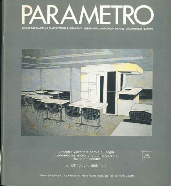 Parametro: mensile internazionale di architettura e urbanistica. N. 137, 1985. Joseph Rykwert: le parole e i segni. Leonardo Benevolo; una domanda e tre risporte mancate