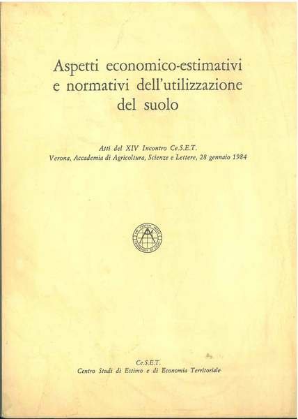 Aspetti economico-estimativi e normativi dell'utilizzazione del suolo. Atti del XIV …