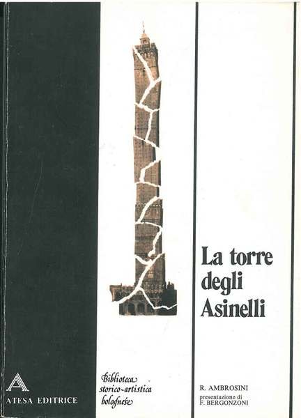 La torre degli Asinelli. Presentazione di F. Bergonzoni. Bologna, 1904, …