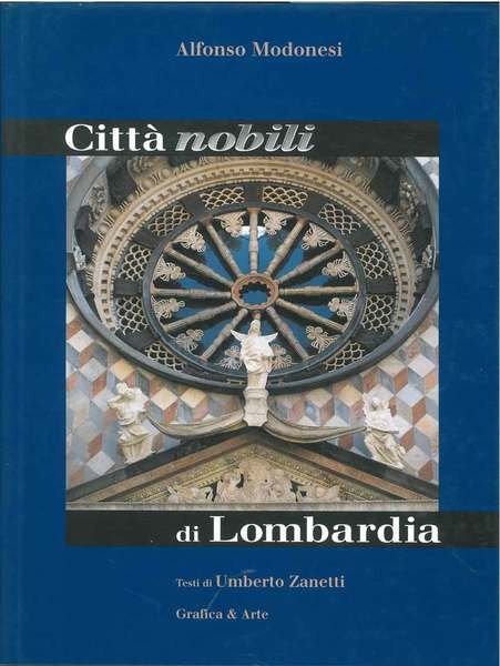 Città nobili di Lombardia Testi di U. Zanetti Prefazion di …