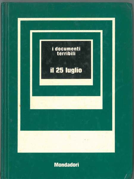 I documenti terribili. Il 25 luglio A cura di P. …