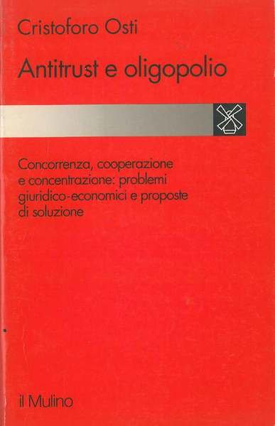 Antitrust e oligopolio. Concorrenza, cooperazione e concentrazione: problemi giuridico-economici e …