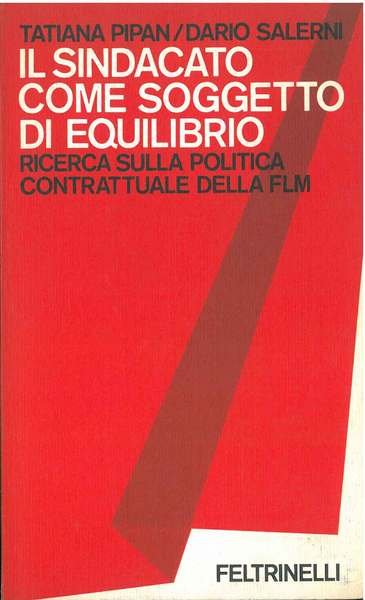 Il sindacato come soggetto di equilibrio. ricerca sulla politica contrattuale …