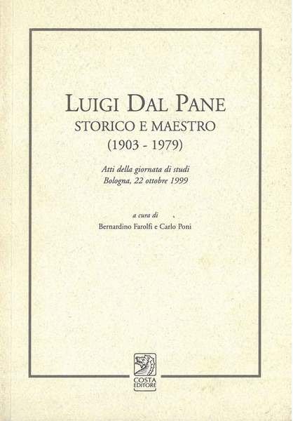 Luigi dal Pane storico e maestro (1903-1979). Atti della giornata …