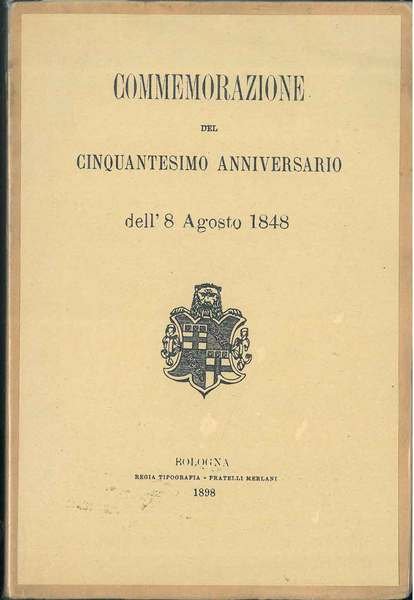 Commemorazione del cinquantesimo anniversario dell' 8 agosto 1848